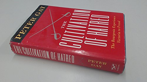 Beispielbild fr The Cultivation of Hatred : The Bourgeios Experience - Victoria to Freud zum Verkauf von Better World Books