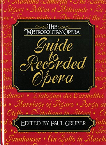 Guide to recorded Opera. The Metropolitan Opera. The Metropolitan Opera Guild. - Gruber, Paul