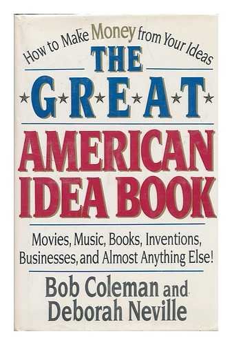 Imagen de archivo de The Great American Idea Book : How to Make Money from Your Ideas for Movies, Music, Books, Inventions, Businesses, and Almost Anything Else! a la venta por Better World Books