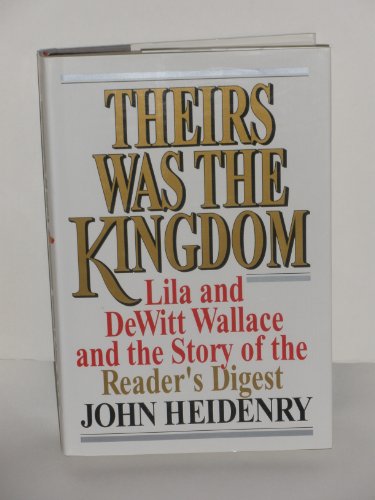 9780393034660: Theirs Was the Kingdom: Lila and Dewitt Wallace and the Story of the Reader's Digest