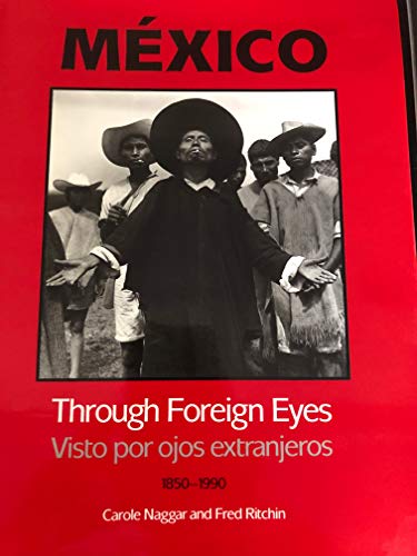 Stock image for Mexico Through Foreign Eyes : Photographs, 1850-1990 for sale by Better World Books