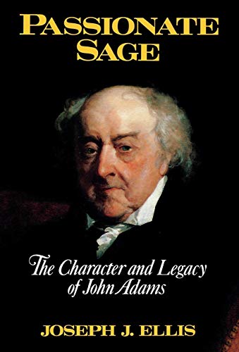Imagen de archivo de Passionate Sage : The Character and Legacy of John Adams a la venta por Better World Books