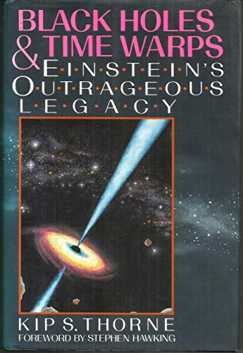 Black Holes and Time Warps: Einstein's Outrageous Legacy (Commonwealth Fund Book Program)