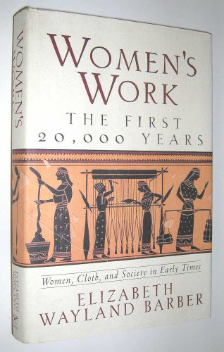 Stock image for Women's Work: The First 20,000 Years : Women, Cloth, and Society in Early Times for sale by SecondSale