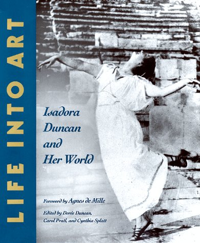 Stock image for Life into Art: Isadora Duncan and Her World for sale by cornacres