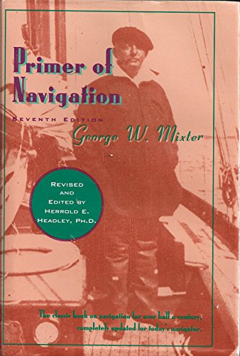 Imagen de archivo de Primer of Navigation: With Problems in Practical Work and Complete Tables a la venta por Wonder Book