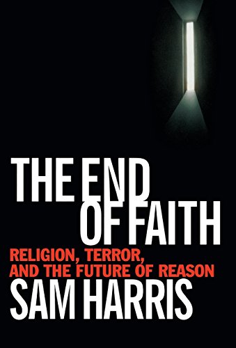 End of Faith: Religion, Terror, and the Future of Reason