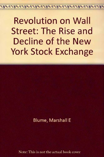 Imagen de archivo de Revolution on Wall Street : The Rise and Fall of the New York Stock Exchange a la venta por Better World Books