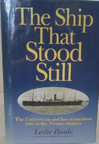 Stock image for The Ship That Stood Still : The Californian and Her Mysterious Role in the Titanic Disaster for sale by Better World Books