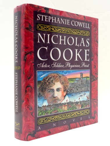 Stock image for Nicholas Cooke: Actor, Soldier, Physician, Priest : A Novel for sale by HPB-Diamond