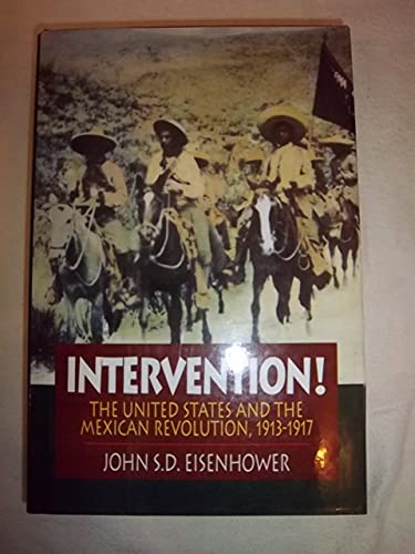 Imagen de archivo de Intervention! : The United States Involvement in the Mexican Revolution, 1913-1917 a la venta por Better World Books