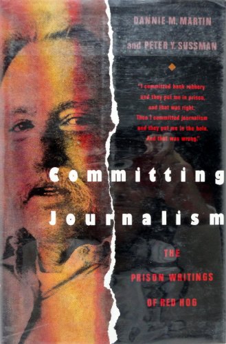 Beispielbild fr Committing Journalism: The Prison Writings of Red Hog zum Verkauf von ThriftBooks-Atlanta