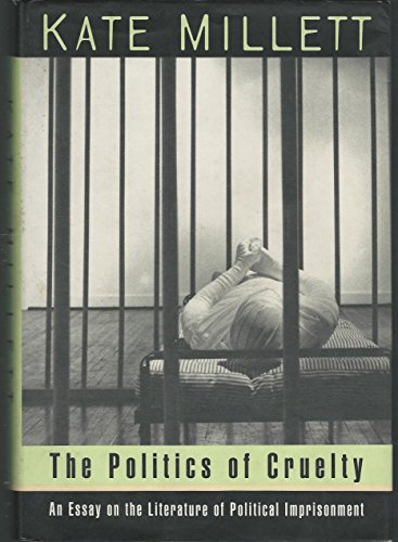 Imagen de archivo de The Politics of Cruelty: An Essay on the Literature of Political Imprisonment a la venta por Your Online Bookstore