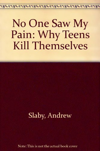 9780393035834: No One Saw My Pain: Why Teens Kill Themselves