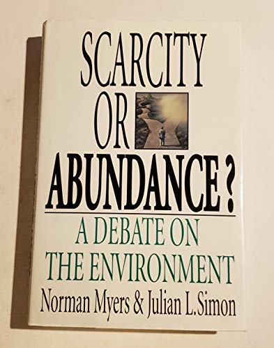 Imagen de archivo de Scarcity or Abundance? : A Debate on the Environment a la venta por Better World Books: West