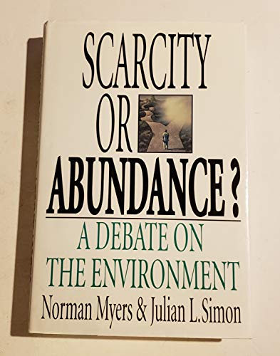 Stock image for Scarcity or Abundance? : A Debate on the Environment for sale by Better World Books: West