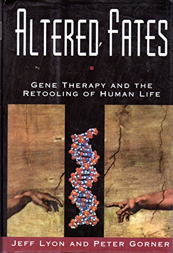 Beispielbild fr Altered Fates : The Genetic Re-Engineering of Human Life zum Verkauf von Better World Books