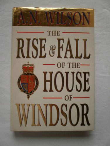 9780393036077: The Rise and Fall of the House of Windsor