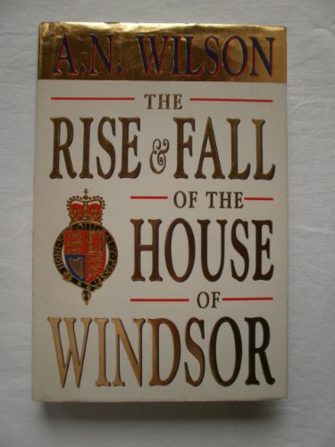 Stock image for The Rise and Fall of the House of Windsor for sale by SecondSale