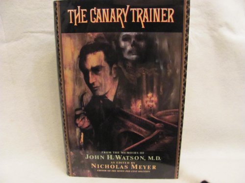 Imagen de archivo de The Canary Trainer: From the Memoirs of John H. Watson a la venta por Goodwill Books