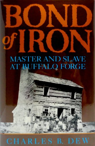 Imagen de archivo de Bond of Iron: Master and Slave at Buffalo Forge a la venta por The Aviator's Bookshelf