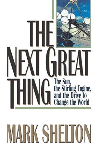 Beispielbild fr The Next Great Thing: The Sun, the Stirling Engine, and the Drive to Change the World zum Verkauf von Wonder Book