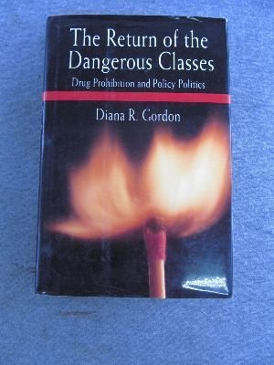 Imagen de archivo de The Return of the Dangerous Classes : Drug Prohibition and Policy Politics a la venta por Better World Books
