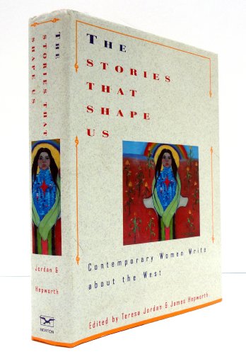 9780393037234: The Stories That Shape Us: Contemporary Women Write About the West : An Anthology
