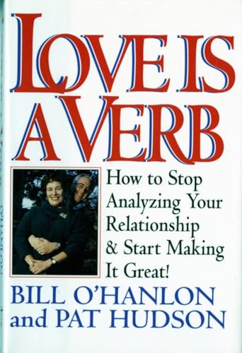 9780393037340: Love is a Verb: How to Stop Analyzing Your Relationship and Start Making it Great!