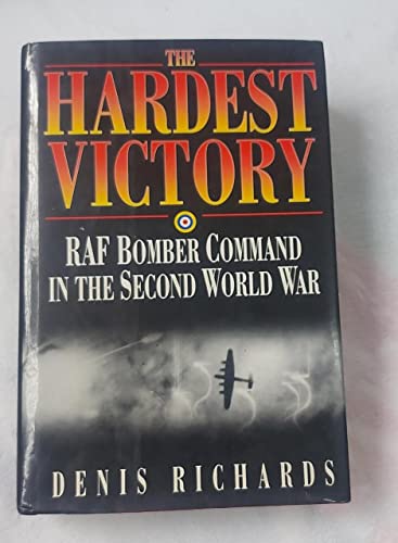 The Hardest Victory: RAF Bomber Command in the Second World War