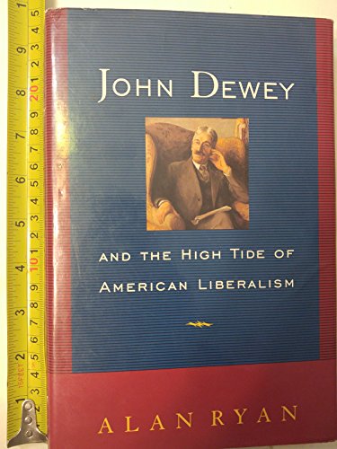 9780393037739: John Dewey and the High Tide of American Liberalism