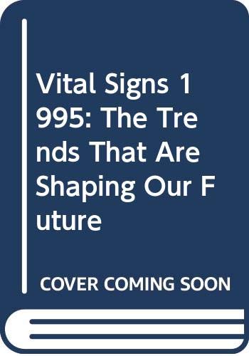 Vital Signs 1995: The Trends That Are Shaping Our Future - R. Brown, Lester