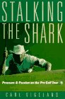 Imagen de archivo de Stalking the Shark: Pressure & Passion on the Pro Golf Tour a la venta por Nilbog Books