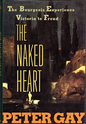 Stock image for The Naked Heart : The Bourgeois Experience from Victoria to Freud for sale by Better World Books: West