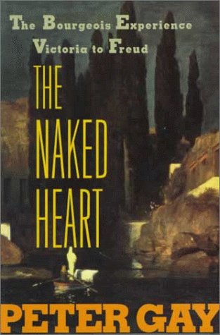 9780393038132: The Naked Heart - The Bourgeois Experience: Victoria to Freud: 0