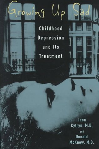 Imagen de archivo de Growing up Sad : Childhood Depression and Its Treatment a la venta por Better World Books