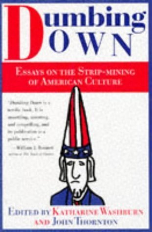 Stock image for Dumbing Down : Essays on the Strip-Mining of American Culture for sale by Better World Books