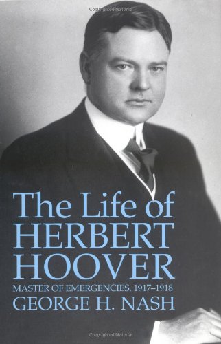 Stock image for The Life of Herbert Hoover: Master of Emergencies, 1917-1918 for sale by BooksRun