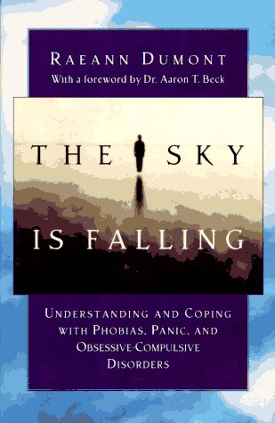 9780393038484: The Sky is Falling: Understanding and Coping with Phobias, Panic, and Obsessed-Compulsive Disorders