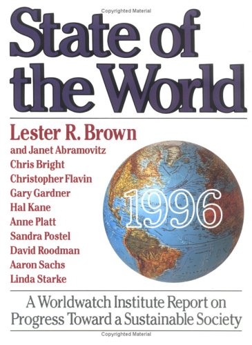 Imagen de archivo de State of the World 1996 : A Worldwatch Institute Report on Progress Toward a Sustainable Society a la venta por Better World Books: West