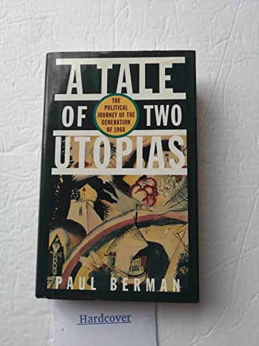 A Tale of Two Utopias: The Political Journey of the Generation of 1968 (9780393039276) by Berman, Paul