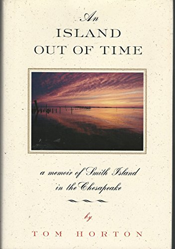 9780393039382: An Island Out of Time: A Memoir of Smith Island in the Chesapeake