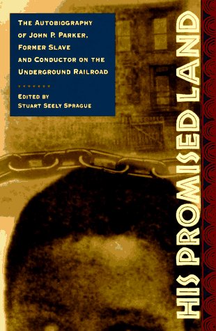 Beispielbild fr His Promised Land: The Autobiography of John P. Parker, Former Slave and Conductor on the Underground Railroad zum Verkauf von SecondSale