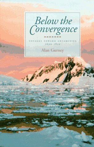 Stock image for Below the Convergence : Voyages Toward Antarctica, 1699-1839 for sale by Better World Books