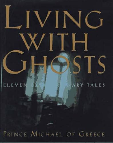 Beispielbild fr Living with Ghosts â     Eleven Extraordinary Tales zum Verkauf von WorldofBooks