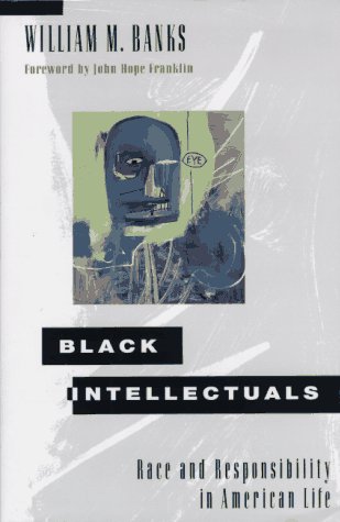 Imagen de archivo de Black Intellectuals : Race and Responsibility in American Life a la venta por Better World Books