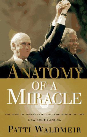 9780393039979: Anatomy of a Miracle: The End of Apartheid and the Birth of the New South Africa
