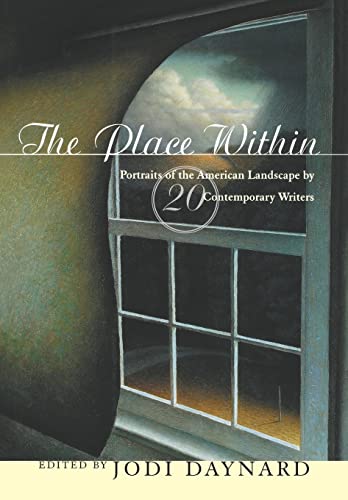 Stock image for The Place Within : Portraits of the American Landscape by 20 Contemporary Writers for sale by Better World Books