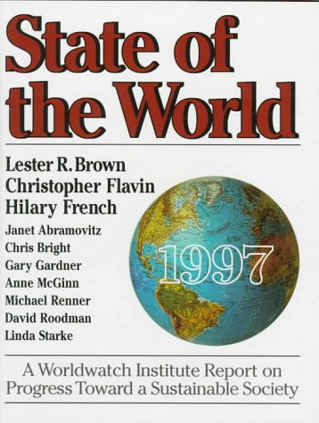 Beispielbild fr State of the World 1997 : A Worldwatch Institute Report on Progress Toward a Sustainable Society zum Verkauf von Better World Books