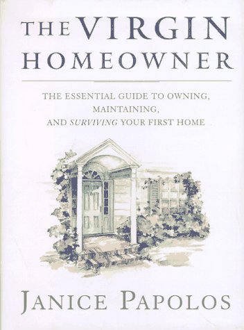 Imagen de archivo de The Virgin Homeowner: The Essential Guide to Owning, Maintaining, and Surviving Your First Home a la venta por SecondSale